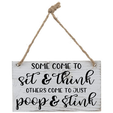 Some Come to Sit & Think, Others Come to Just Poop & Stink Bathroom Sign